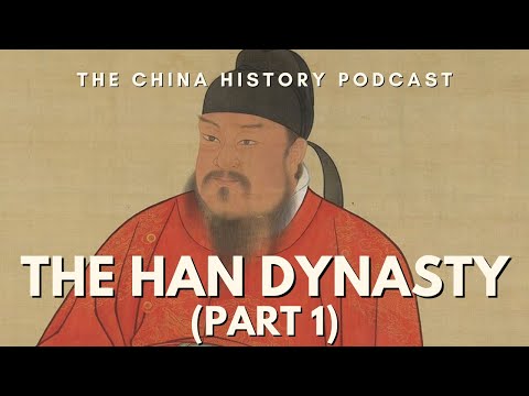 The Han Dynasty (Part 1) | The China History Podcast | Ep. 18