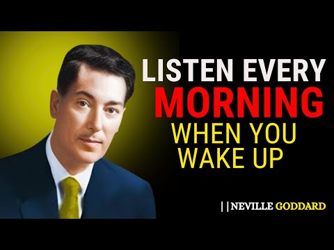 Listen To This Every Morning Before You Start Your Day - Neville Goddard Motivation
