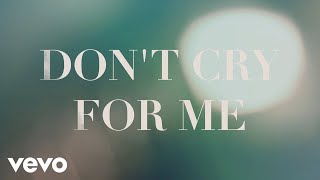 Don’t Cry For Me (Lyric Video)