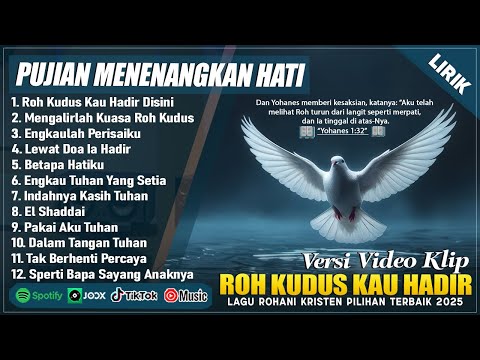 ROH KUDUS KAU HADIR DISINI - PUJIAN MENENANGKAN HATI 2025 | LAGU ROHANI KRISTEN TERBARU 2025 (LIRIK)