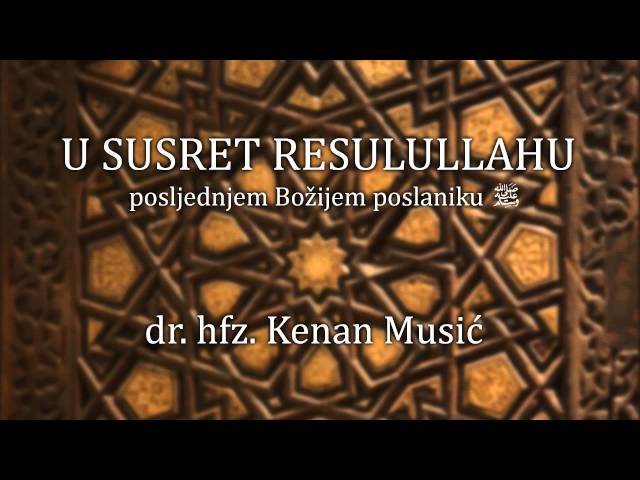 Hfz. Kenan Musić – U susret Resulullahu s.a.v.s. ep 3