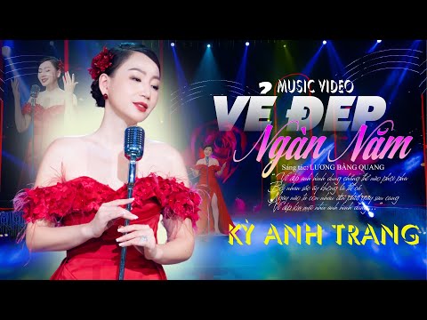VẺ ĐẸP NGÀN NĂM || Sáng tác: Lương Bằng Quang || Kỳ Anh Trang
