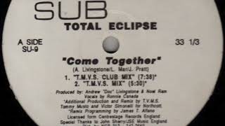 Total Eclipse – Come Together (T.M.V.S.  Club Mix)