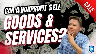 Can a Nonprofit Sell Goods and Services?