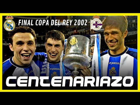 CENTENARIAZO DEL DEPORTIVO 🏆 FINAL COPA DEL REY 2002 🇪🇸 REAL MADRID - DEPORTIVO