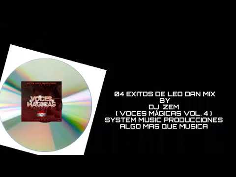 ÉXITOS DE LEO DAN MIX BY DJ ZEM ( VOCES MÁGICAS VOL. 4 ) SYSTEM MUSIC PRODUCCIONES ) LOS FAVORITOS