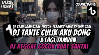 Download lagu DJ TANTE CULIK AKU DONG X LAGI TAMVAN- STYLE REGGAE DJ CAMPURAN REMIX VIRAL TIK TOK YANG KALIAN CARI mp3 Download lagu DJ TANTE CULIK AKU DONG X LAGI TAMVAN- STYLE REGGAE DJ CAMPURAN REMIX VIRAL TIK TOK YANG KALIAN CARI mp3