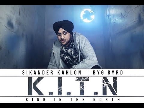 K.I.T.N | King In The North | Sikander Kahlon ft Byg Byrd