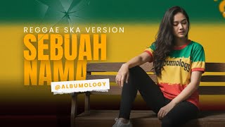 Download lagu Sebuah Nama - Elvy Sukaesih Versi Reggae SKA Cover by Albumology mp3