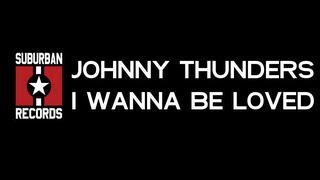 Johnny Thunders - I Wanna Be Loved