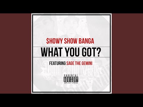 What You Got (feat. Sage The Gemini)