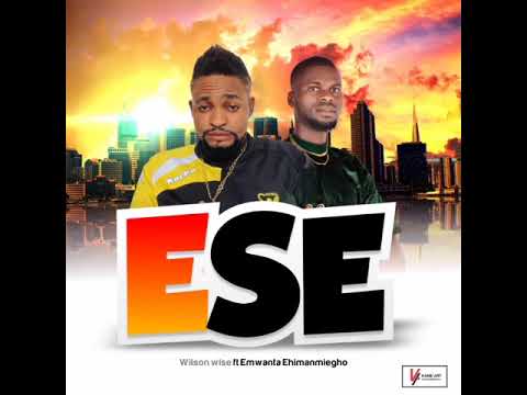 ESE Wilson wise ft Emwanta Ehimanmiegho