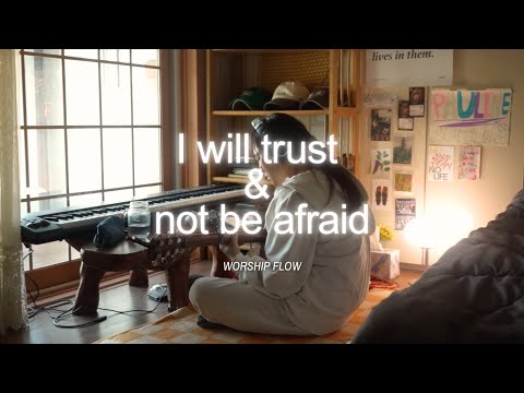I will trust and not be afraid | Worship flow 24