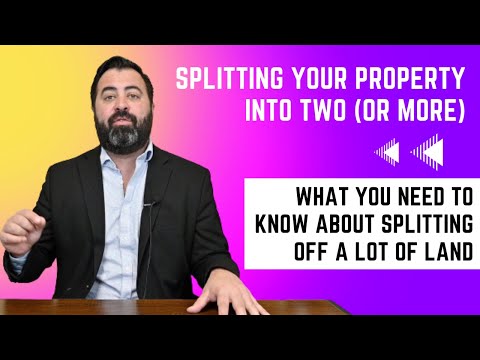 Splitting Your Property Into Two (or more): What You Need to Know about Splitting Off a Lot of Land