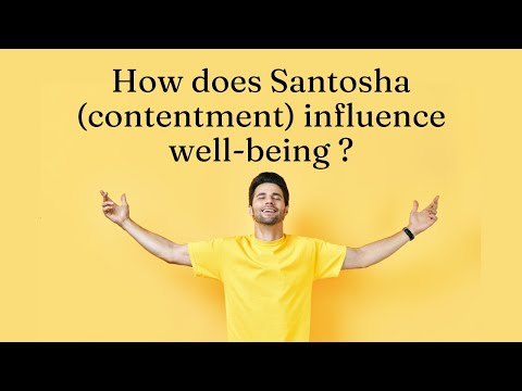 How Does The Santosha (Contentment) Influence Well-Being?