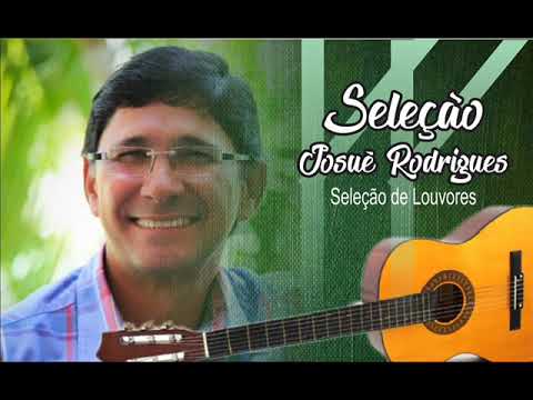 Josué Rodrigues - Seleção de Louvores