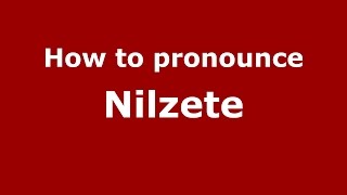 How to pronounce Nilzete