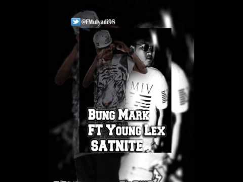 BUNG MARK FT YOUNG LEX - SATNITE ( Prod By Mr Strezzo)