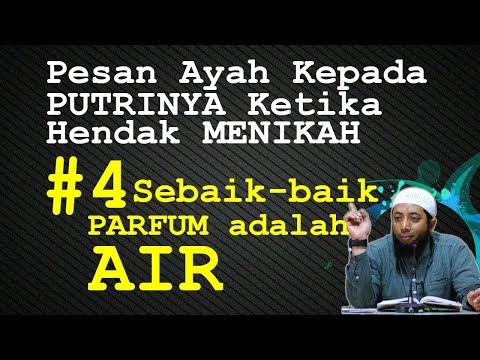 #4 Sebaik baik PARFUM adalah AIR, Pesan Ayah Kepada Putrinya  | Ustadz Khalid Basalamah