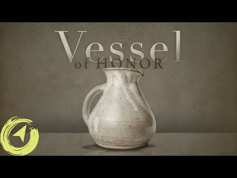 Becoming a Vessel of Honor - Living with Purpose