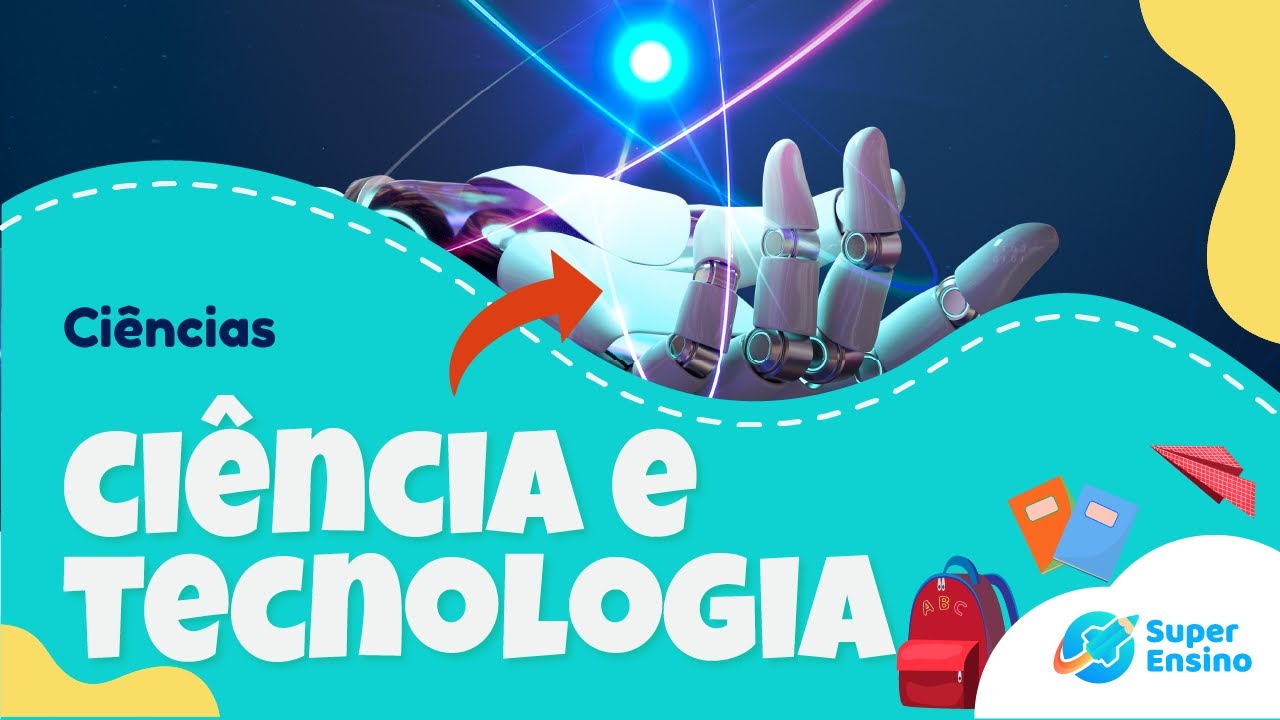 CIÊNCIA E TECNOLOGIA - O que é | Ciências Profa. Renata