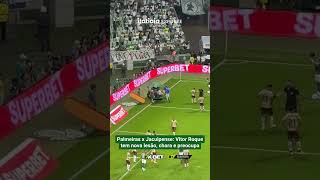 PALMEIRAS X JACUIPENSE: VITOR ROQUE TEM NOVA LESÃO, CHORA E PREOCUPA