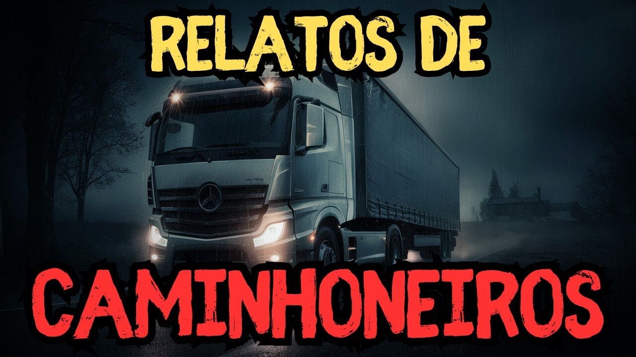 3 RELATOS DE CAMINHONEIROS - História de terror