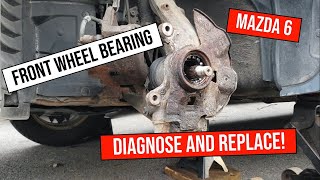 Diagnose and Replace the Front Wheel Bearing on a 2012 Mazda 6