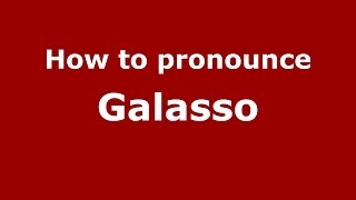 How to pronounce Galasso