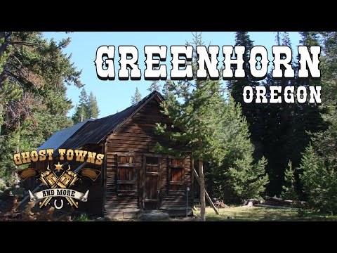 Ghost towns and more -- Greenhorn Oregon