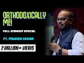 Full stand-up special - Orthodoxically, Me by Praveen Kumar