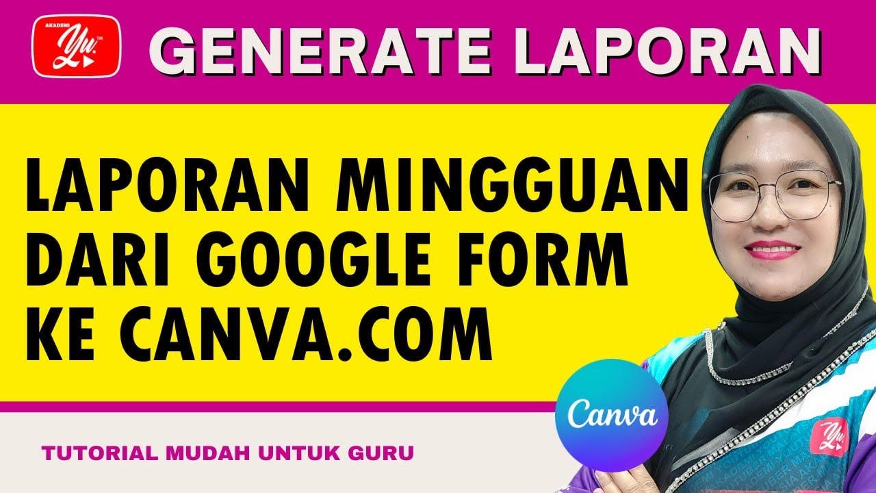 GENERATE LAPORAN MINGGUAN DARI GOOGLE FORM KE CANVA
