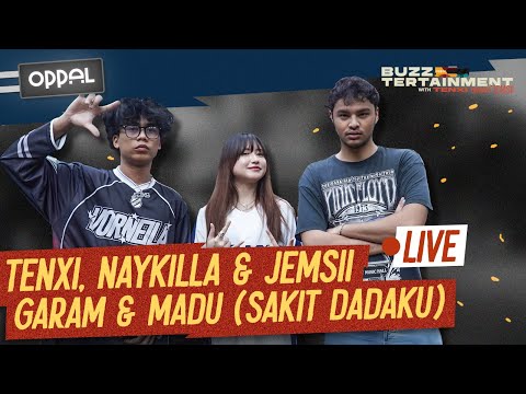 Garam & Madu (Sakit Dadaku) - Tenxi, Naykilla & Jemsii Live #Buzztertainment