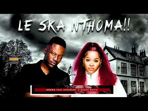 Le Ska Nthoma - Snaka Ft Shandesh & Bongo Beats (Original)
