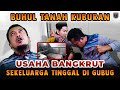 BUHUL TANAH KUBURAN USAHA BANGKRUT SEKELUARGA TINGGAL DI GUBUG