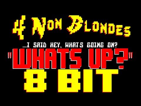 What's Up? [8 Bit Tribute to 4 Non Blondes] - 8 Bit Universe