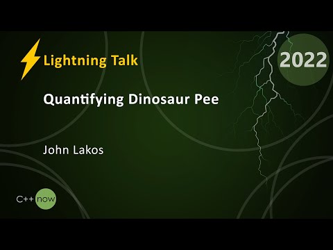 Lightning Talk - Quantifying Dinosaur Pee - John Lakos - CppNow 2022
