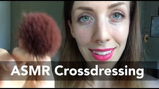 ASMR - Crossdressing Makeover Roleplay- (◡‿◡✿) (◕‿◕✿)