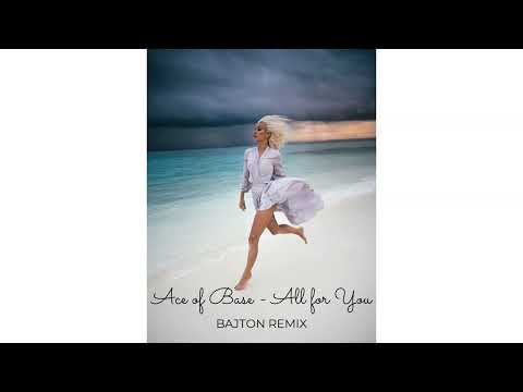 Ace of Base - All for You (Bajton Remix)