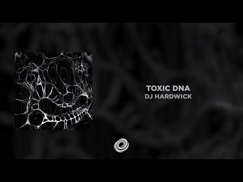 DJ HARDWICK - TOXIC DNA
