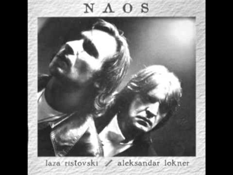 Laza Ristovski i Aleksandar Lokner - Naos