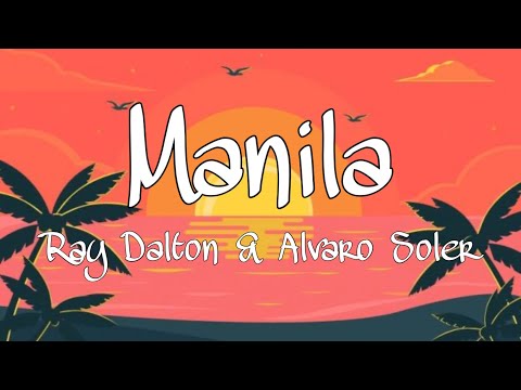 Ray Dalton, Alvaro Soler – Manila (Lyrics)