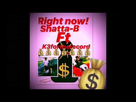 Shatta-B Right now ft K3fortherecord prod@ K3ForTheRecord