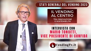 STATI GENERALI DEL VENDING 2023 – Intervista con Mario Toniutti, Vice Presidente di CONFIDA