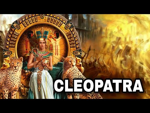 The Tragic and Legendary Life of Cleopatra: The Last Queen of Egypt