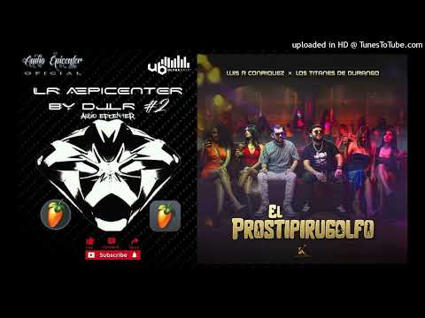El Prostipirugolfo "EPICENTER" - Luis R Conriquez, Los Titanes De Durango