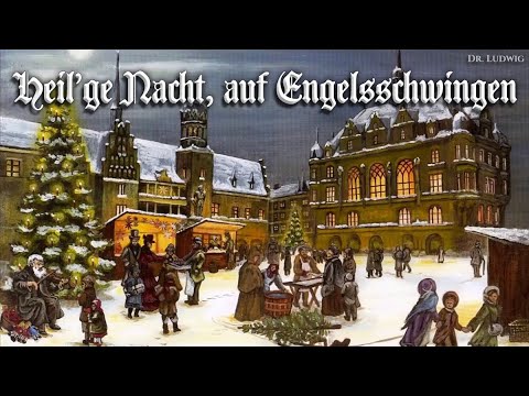 Heil'ge Nacht, auf Engelsschwingen [German Christmas song][+English translation]