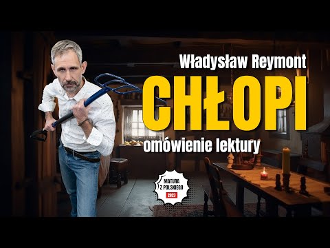 Chłopi - Streszczenie i opracowanie lektury - Władysław Reymont - Matura z polskiego