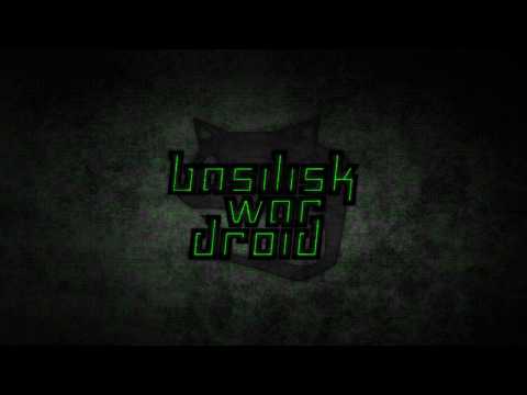 Video thumbnail for Basilisk War Droid