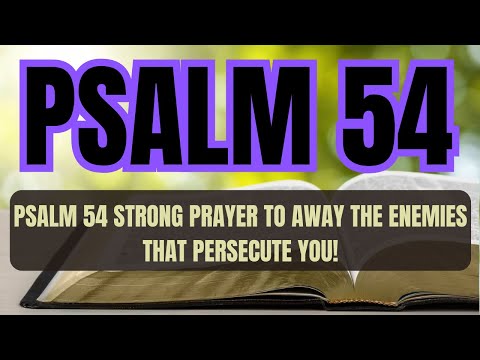 PSALM 54 STRONG PRAYER TO AWAY THE ENEMIES THAT PERSECUTE YOU!